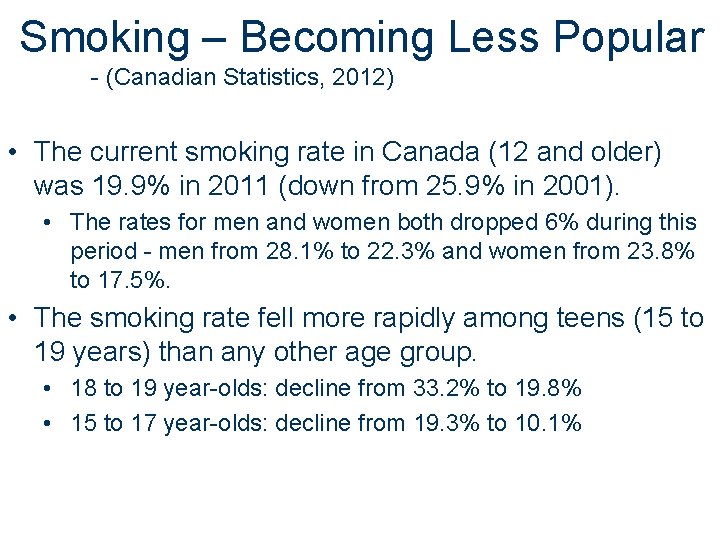 Smoking – Becoming Less Popular - (Canadian Statistics, 2012) • The current smoking rate