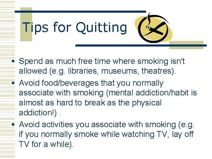 Tips for Quitting w Spend as much free time where smoking isn't allowed (e.