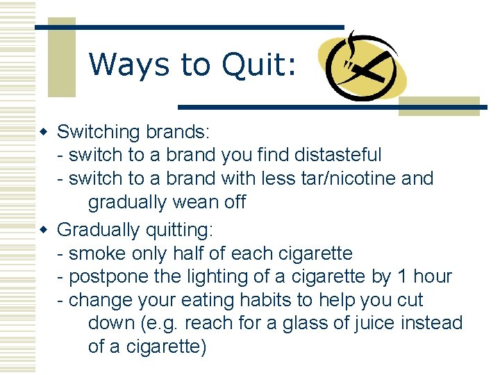 Ways to Quit: w Switching brands: - switch to a brand you find distasteful