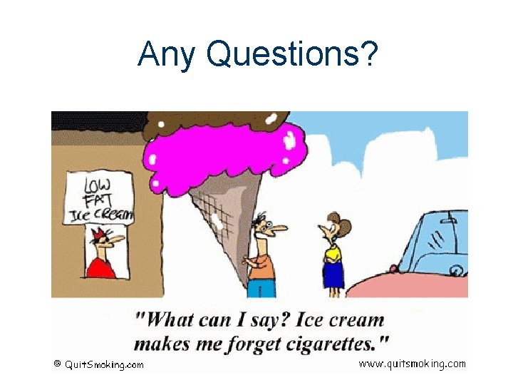 Any Questions? 