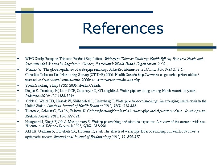 References w w w w WHO Study Group on Tobacco Product Regulation. Waterpipe Tobacco