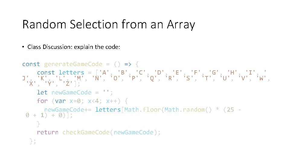 Random Selection from an Array • Class Discussion: explain the code: const generate. Game.