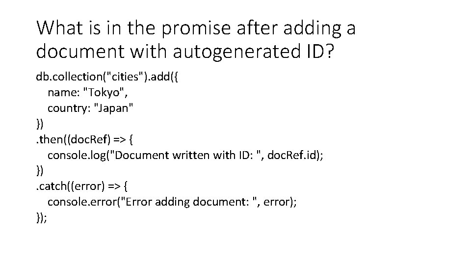 What is in the promise after adding a document with autogenerated ID? db. collection("cities").