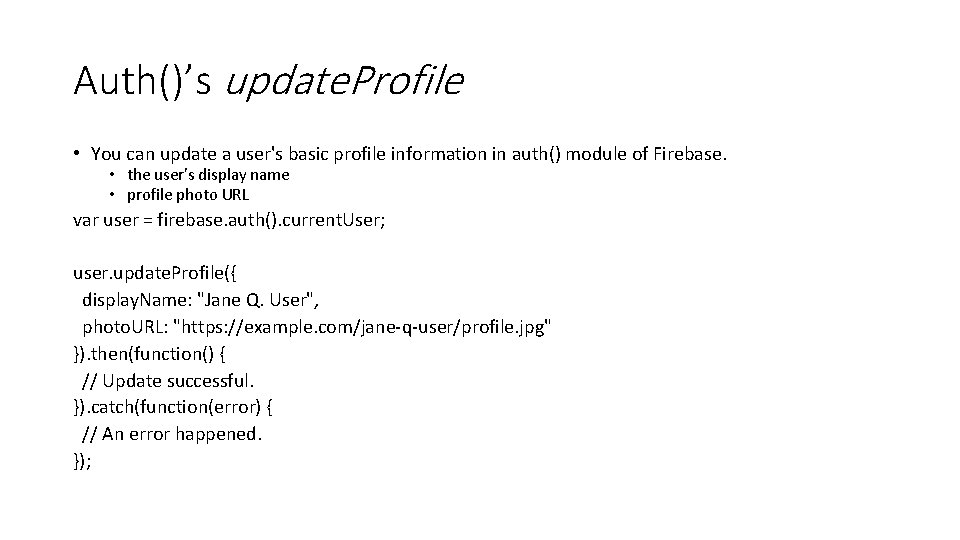 Auth()’s update. Profile • You can update a user's basic profile information in auth()