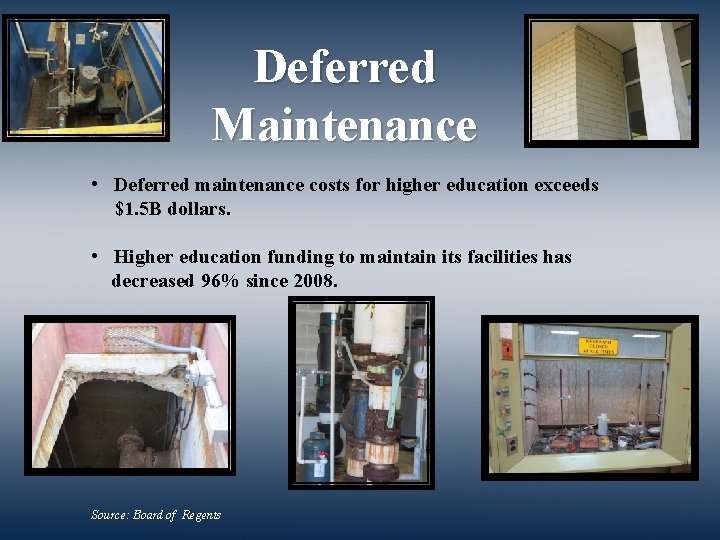 Deferred Maintenance • Deferred maintenance costs for higher education exceeds $1. 5 B dollars.