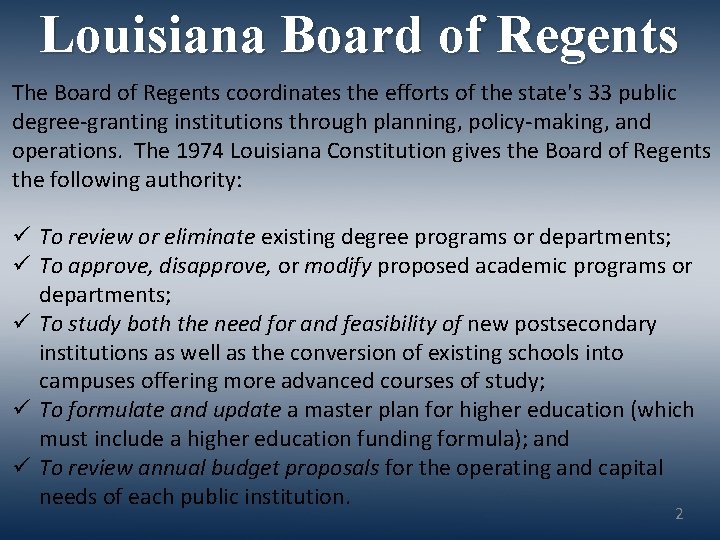 Louisiana Board of Regents The Board of Regents coordinates the efforts of the state's