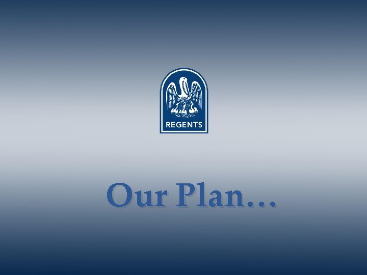 Our Plan… 