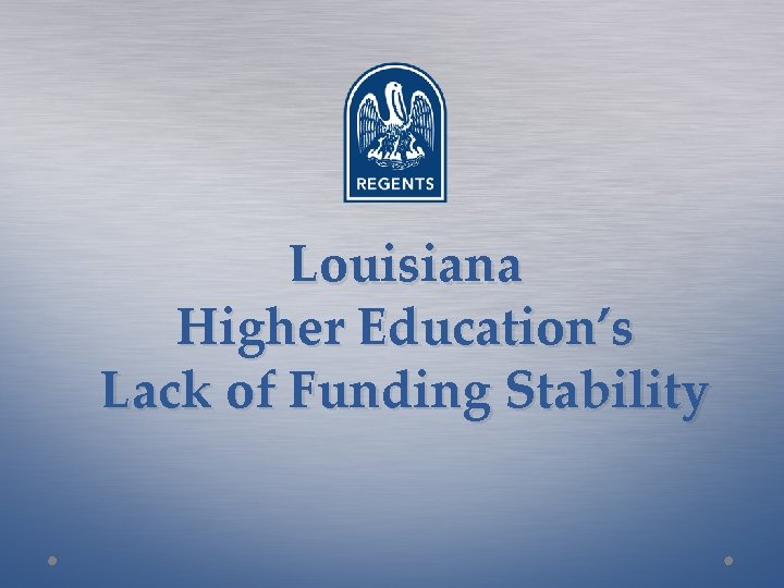 Louisiana Higher Education’s Lack of Funding Stability 