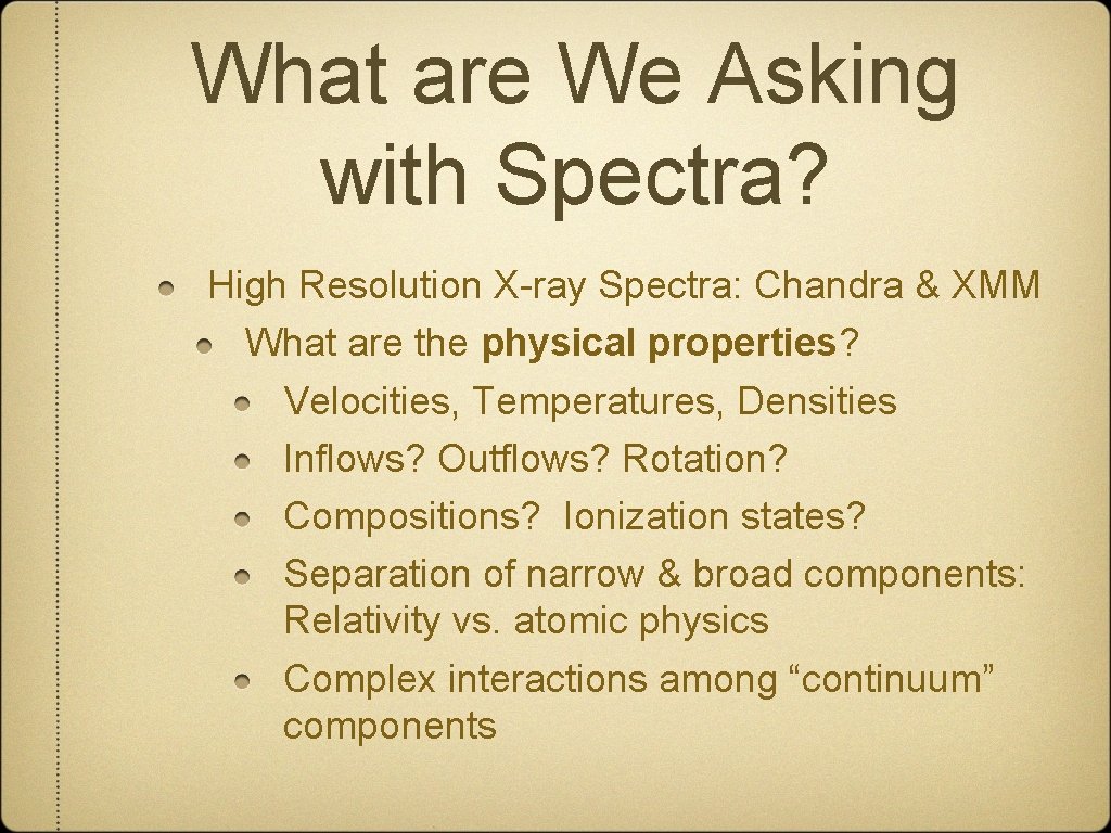 What are We Asking with Spectra? High Resolution X-ray Spectra: Chandra & XMM What