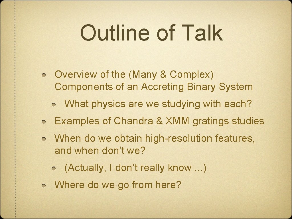 Outline of Talk Overview of the (Many & Complex) Components of an Accreting Binary