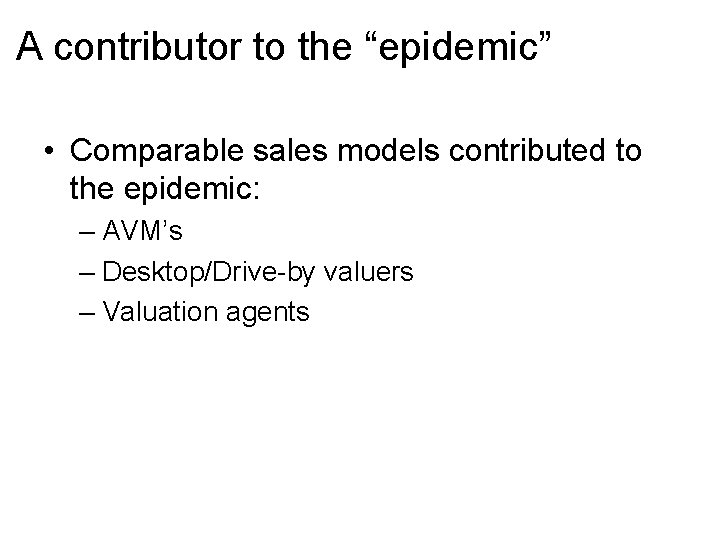 A contributor to the “epidemic” • Comparable sales models contributed to the epidemic: –