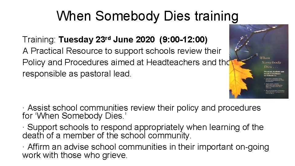 When Somebody Dies training Training: Tuesday 23 rd June 2020 (9: 00 -12: 00)