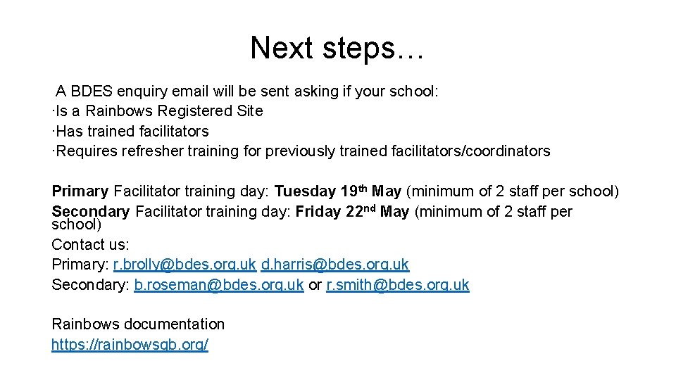Next steps… A BDES enquiry email will be sent asking if your school: ∙Is