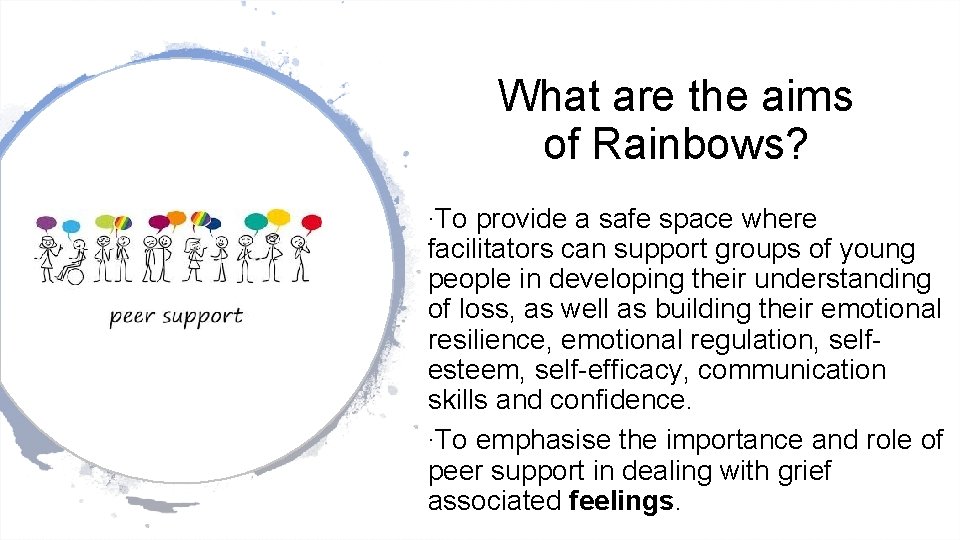 What are the aims of Rainbows? ∙To provide a safe space where facilitators can