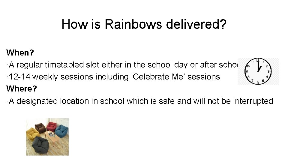 How is Rainbows delivered? When? ∙A regular timetabled slot either in the school day