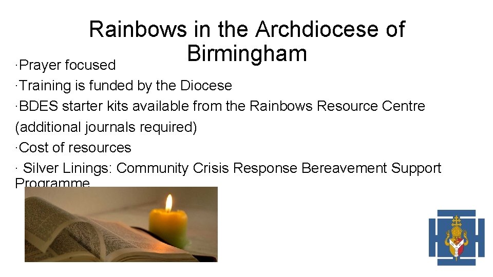 Rainbows in the Archdiocese of Birmingham ∙Prayer focused ∙Training is funded by the Diocese