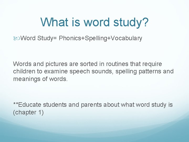 What is word study? Word Study= Phonics+Spelling+Vocabulary Words and pictures are sorted in routines