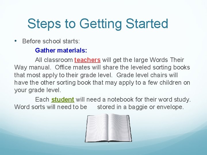 Steps to Getting Started • Before school starts: Gather materials: All classroom teachers will