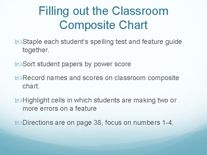 Filling out the Classroom Composite Chart Staple each student’s spelling test and feature guide