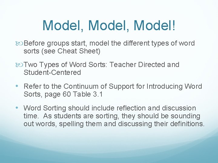 Model, Model! Before groups start, model the different types of word sorts (see Cheat