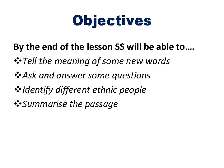 Objectives By the end of the lesson SS will be able to…. v. Tell