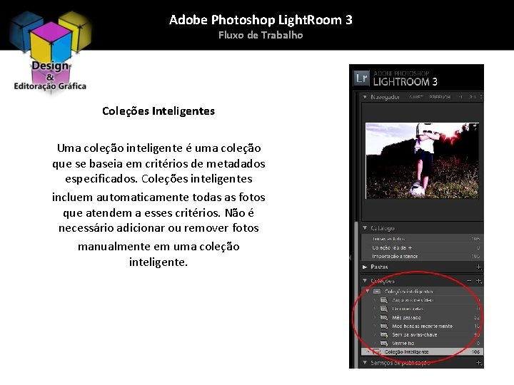 Adobe Photoshop Light. Room 3 Fluxo de Trabalho Coleções Inteligentes Uma coleção inteligente é