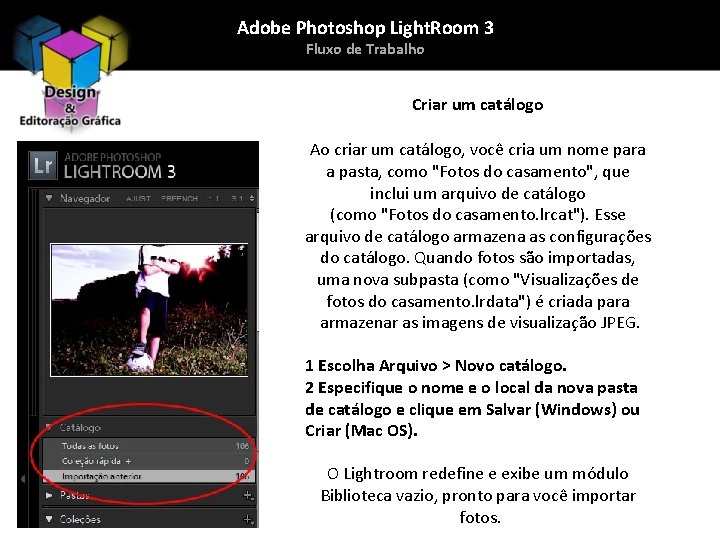 Adobe Photoshop Light. Room 3 Fluxo de Trabalho Criar um catálogo Ao criar um