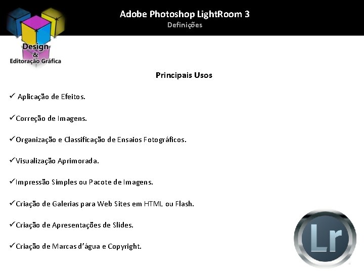 Adobe Photoshop Light. Room 3 Definições Principais Usos ü Aplicação de Efeitos. üCorreção de