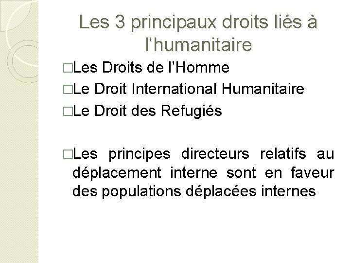 Les 3 principaux droits liés à l’humanitaire �Les Droits de l’Homme �Le Droit International