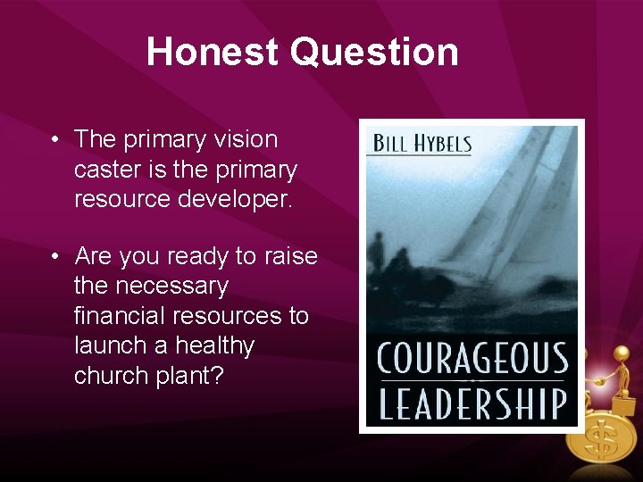 Honest Question • The primary vision caster is the primary resource developer. • Are