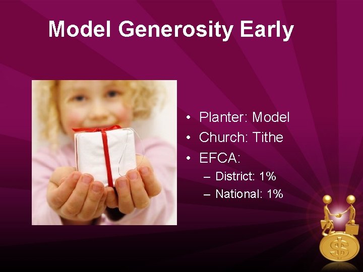 Model Generosity Early • Planter: Model • Church: Tithe • EFCA: – District: 1%