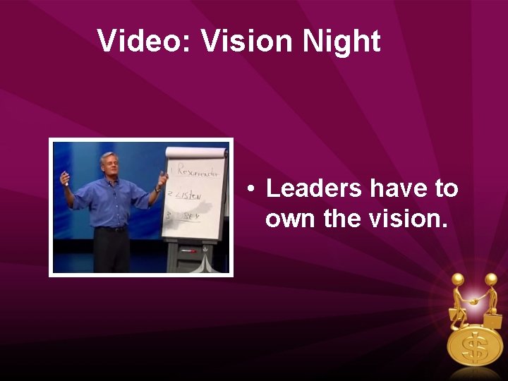 Video: Vision Night • Leaders have to own the vision. 