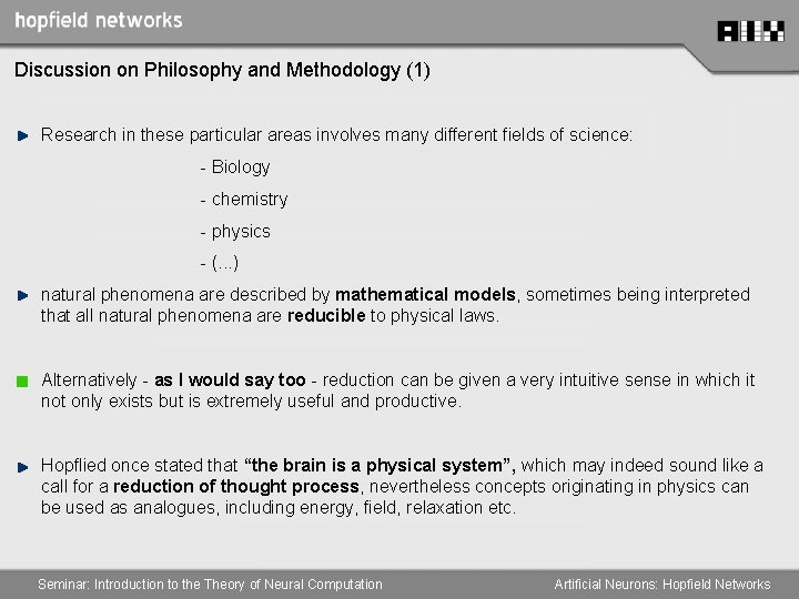 Discussion on Philosophy and Methodology (1) Research in these particular areas involves many different
