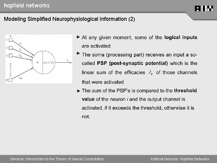 Modeling Simplified Neurophysiological Information (2) Seminar: Introduction to the Theory of Neural Computation Artificial