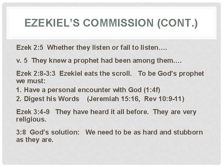 EZEKIEL’S COMMISSION (CONT. ) Ezek 2: 5 Whether they listen or fail to listen….