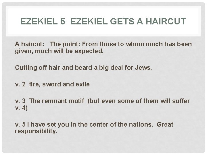 EZEKIEL 5 EZEKIEL GETS A HAIRCUT A haircut: The point: From those to whom