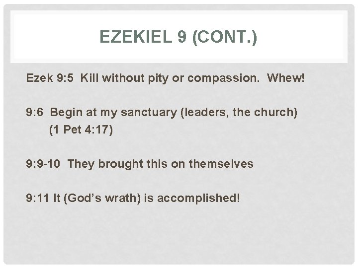 EZEKIEL 9 (CONT. ) Ezek 9: 5 Kill without pity or compassion. Whew! 9:
