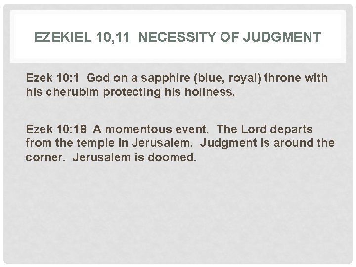 EZEKIEL 10, 11 NECESSITY OF JUDGMENT Ezek 10: 1 God on a sapphire (blue,