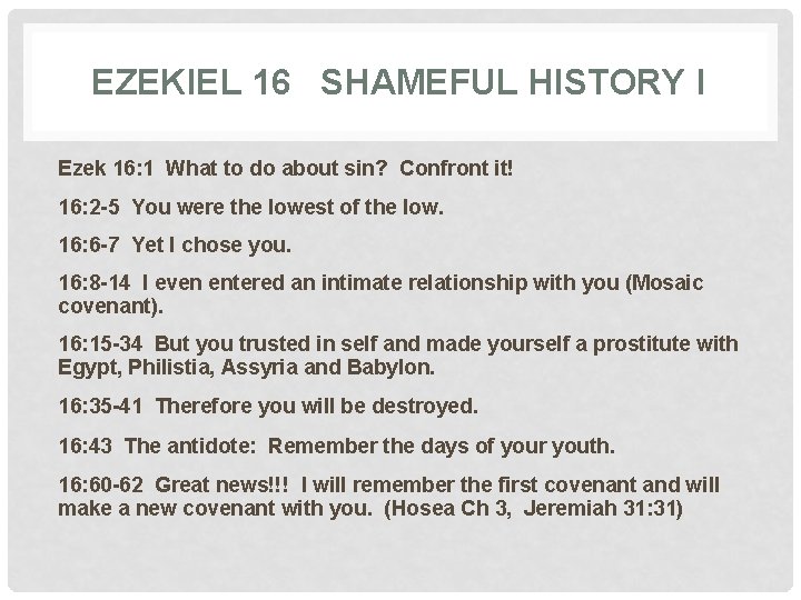 EZEKIEL 16 SHAMEFUL HISTORY I Ezek 16: 1 What to do about sin? Confront