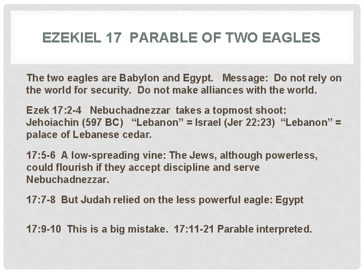 EZEKIEL 17 PARABLE OF TWO EAGLES The two eagles are Babylon and Egypt. Message: