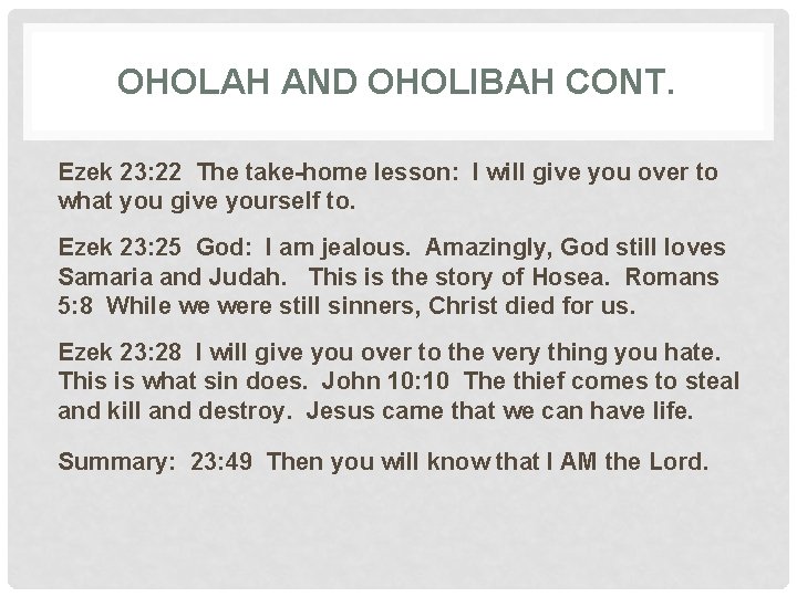 OHOLAH AND OHOLIBAH CONT. Ezek 23: 22 The take-home lesson: I will give you