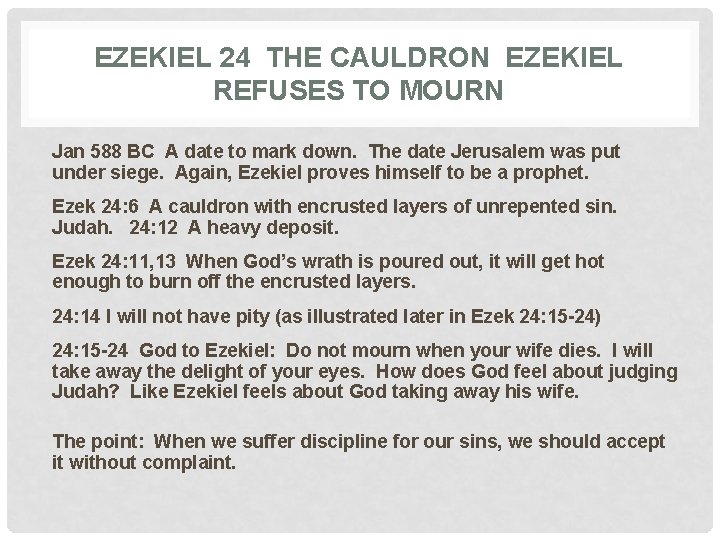 EZEKIEL 24 THE CAULDRON EZEKIEL REFUSES TO MOURN Jan 588 BC A date to