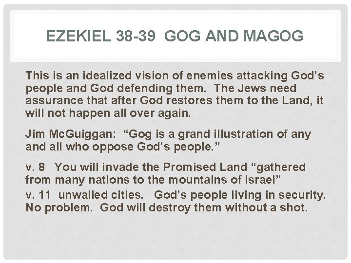 EZEKIEL 38 -39 GOG AND MAGOG This is an idealized vision of enemies attacking