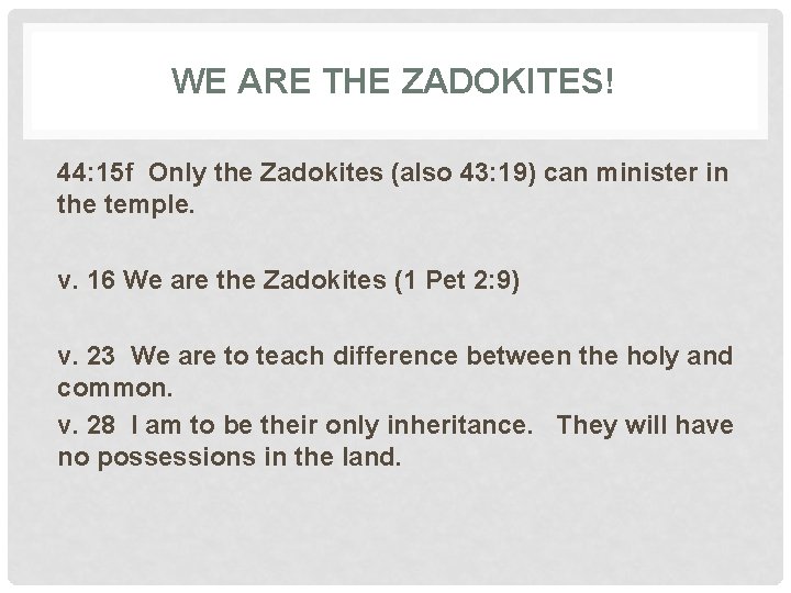 WE ARE THE ZADOKITES! 44: 15 f Only the Zadokites (also 43: 19) can