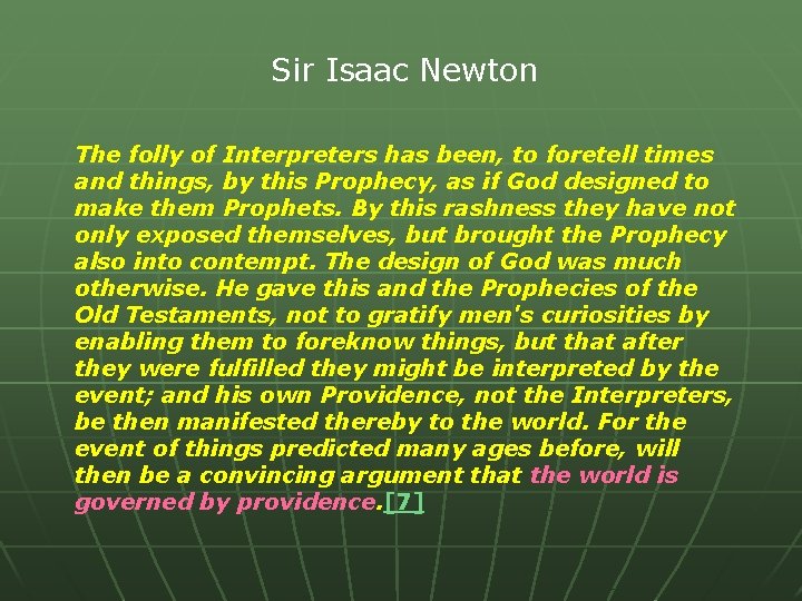Sir Isaac Newton The folly of Interpreters has been, to foretell times and things,