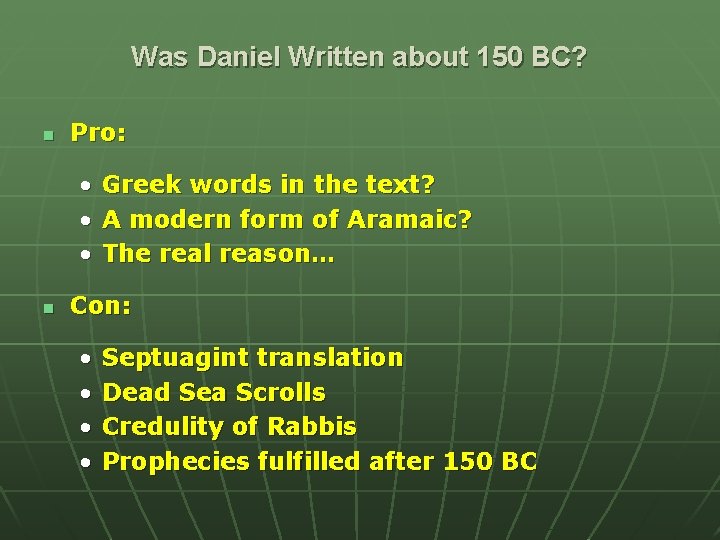 Was Daniel Written about 150 BC? n Pro: • • • n Greek words