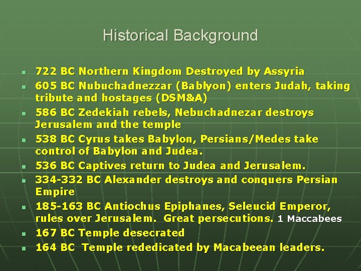 Historical Background n n n n n 722 BC Northern Kingdom Destroyed by Assyria