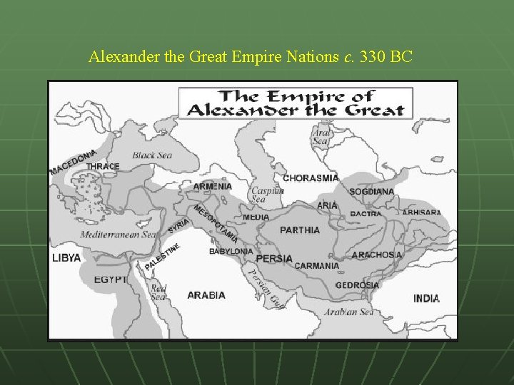 Alexander the Great Empire Nations c. 330 BC 