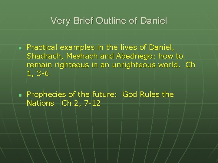 Very Brief Outline of Daniel n n Practical examples in the lives of Daniel,