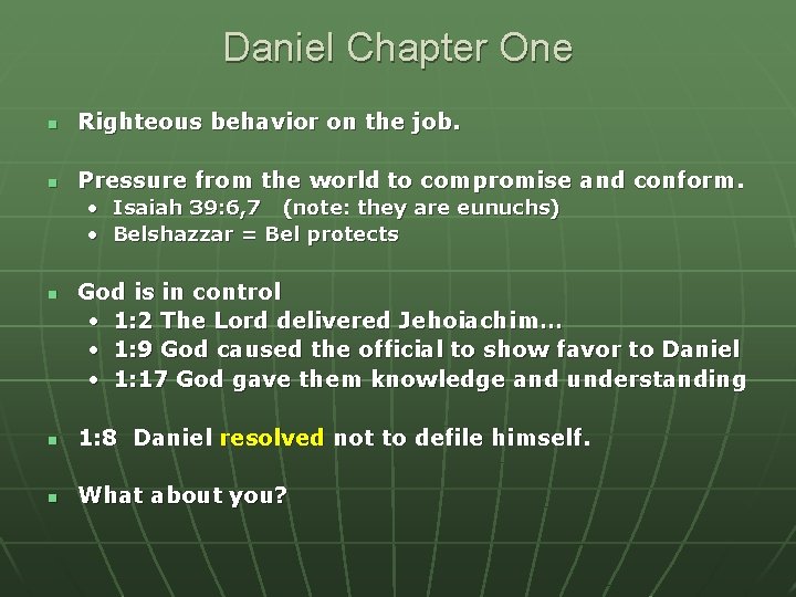 Daniel Chapter One n Righteous behavior on the job. n Pressure from the world
